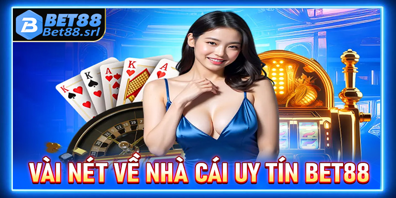 Một vài nét về nhà cái uy tín Bet88