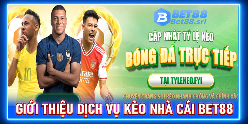 Thông tin giới thiệu dịch vụ kèo nhà cái Bet88 