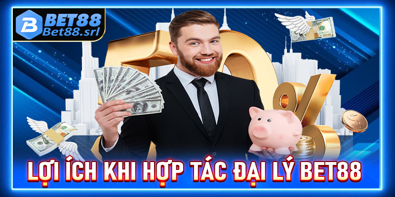 Lợi ích to lớn chỉ khi anh em hợp tác phát triển đại lý Bet88 mới có 