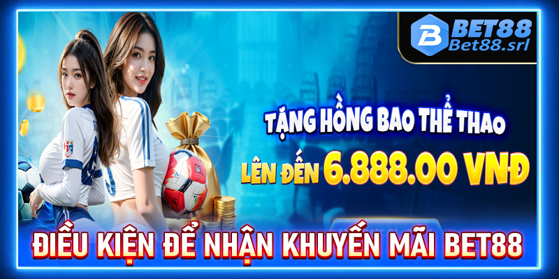Một số điều kiện cần có trước khi nhận khuyến mãi Bet88