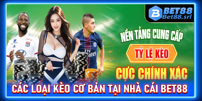 Các loại kèo cơ bản trong cá cược tại nhà cái Bet88