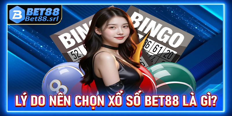 Lý do nên chọn xổ số Bet88 thay vì những sân chơi cá cược khác là gì?