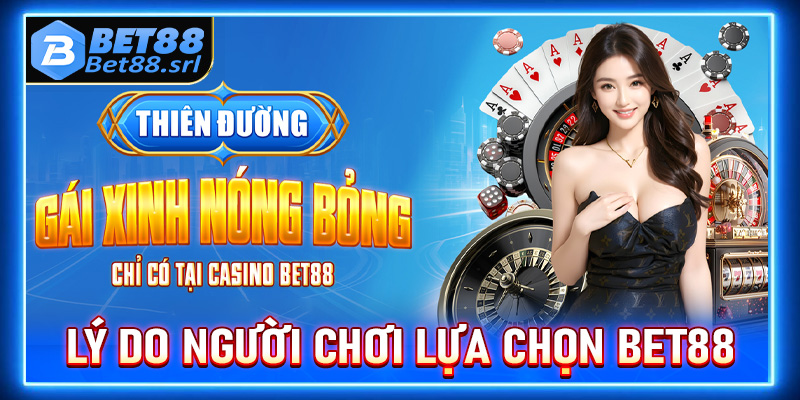 Những lý do khiến đông đảo cược thủ tin tưởng lựa chọn nhà cái Bet88