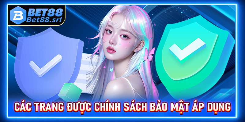 Cập nhật các trang chính sách bảo mật đang được Bet88 áp dụng