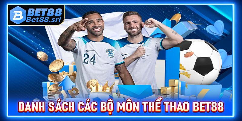 Cập nhật danh sách các bộ môn cá cược thể thao Bet88 cực lôi cuốn 2025