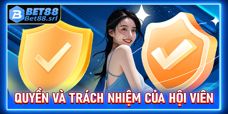 Quyền cùng trách nhiệm của hội viên về chính sách bảo mật Bet88