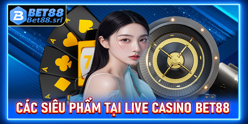 Giới thiệu top các siêu phẩm trò chơi live casino đỉnh cao ở BET88