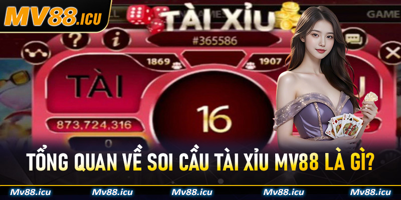 Tổng quan về soi cầu tài xỉu Mv88 là gì?