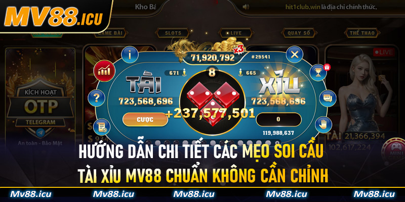 Hướng dẫn chi tiết các mẹo soi cầu Tài Xỉu MV88 chuẩn không cần chỉnh
