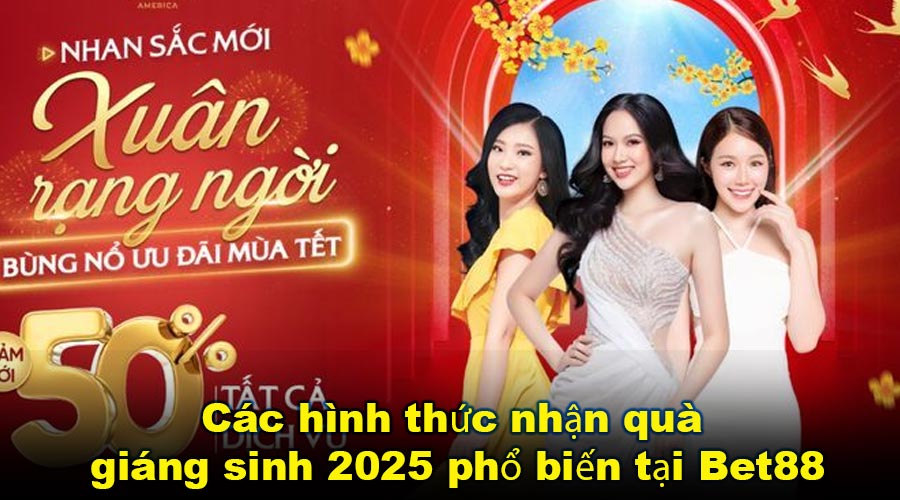 Các hình thức nhận quà giáng sinh 2025 phổ biến tại Bet88